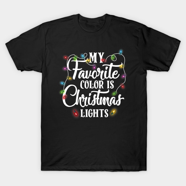 My Favorite Color Is Christmas Lights Happy Christmas's Day T-Shirt by jordanfaulkner02